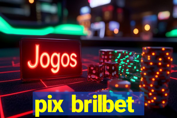 pix brilbet